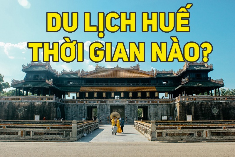 Thời điểm lý tưởng để du lịch Huế