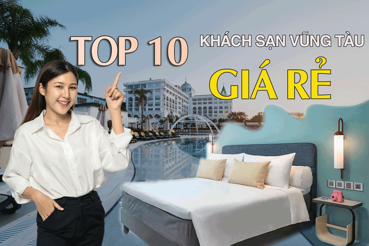 Top 10 Khách sạn Vũng Tàu giá rẻ nhất gần biển bạn không nên bỏ qua